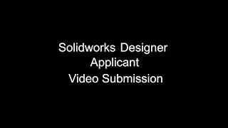 Solidworks Job Application Video Submission