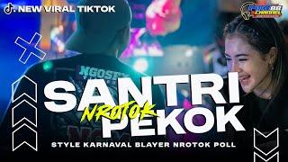 DJ SANTRI PEKOK ‼️ VIRAL STYLE PARTY KARNAVAL MIDLE NROTOK NULUP BASS NGUK BLAYER MBEDIL TERBARU