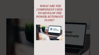 What are the component used to develop the power automate flow?#shorts #powerautomate #rpa