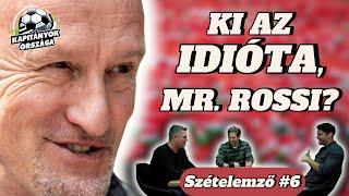 Ki az idióta, Mr. Rossi? Magyarok holland után, bosnyák előtt | Freddie, Egri, Benito | Szételemző#6