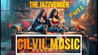 JAZZVENGER Part I: The Civil Music - A Hero's Lullaby: Jazz Fusion for a Peaceful Mind.