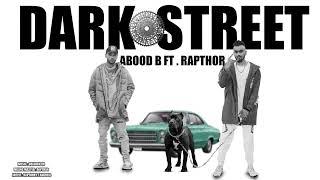 DARK STREET - ABOOD B FT' @RAPTHOR