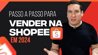 PASSO A PASSO PARA VENDER NA SHOPEE EM 2024!