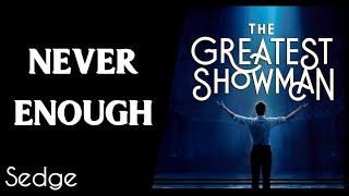 【Sedge】»Never Enough • The Greatest Showman•«