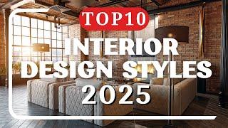 Top 10 Interior Design Styles to Watch in 2025: Trends You Can't Miss!