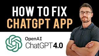  How To Fix ChatGPT App Not Working (Full Guide)