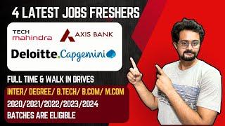 4 Latest Job Updates : Tech Mahindra, Axis Bank, Deloitte & Capgemini are Hiring Freshers | Walk In