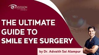 The Ultimate Guide to SMILE Eye Surgery by Dr. Advaith Sai Alampur | Envision Lasik Centre #lasik  #