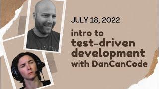 July 11 2022: intro to test-driven development with DanCanCode