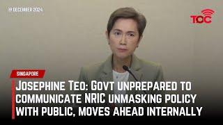 Josephine Teo: Govt unprepared to communicate NRIC unmasking policy, moves ahead internally