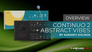 Checking Out  Continuo 2 & Abstract Vibes Bundle by Karanyi Sounds!