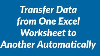 Transfer data from one Excel worksheet to another automatically