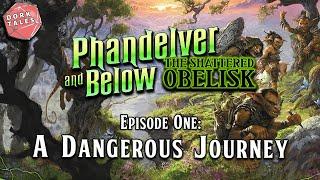 Phandelver and Below: The Shattered Obelisk | Episode 1: A Dangerous Journey | D&D Actual Play