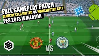 MANCHESTER UNITED VS MANCHESTER CITY GAMEPLAY PES 2013 PATCH SEASON 2024/2025 WINLATOR 7.1