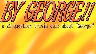 By George!! - 21 questions about FAMOUS GEORGEs !! ( ROAD TRIpVIA- Episode 909 )