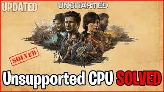 Uncharted: Legacy of Thieves Unsupported CPU *SOLVED*