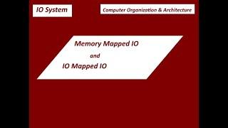 Memory Mapped IO and IO mapped IO