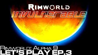 Let's Play: Rimworld Alpha 9 Ep.3 - Invulernable?!