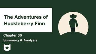 The Adventures of Huckleberry Finn  | Chapter 36 Summary & Analysis | Mark Twain | Mark Twain