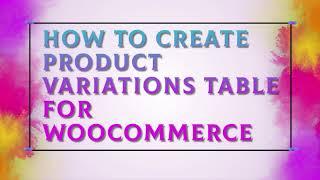 How To Create Product Variations Table For Woocommerce - Display Product Variations In Table