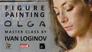 Figure Painting "Olga" a Master Class by Ivan Loginov