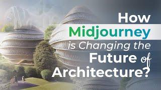 How Midjourney is Changing the Future of Architecture? | Midjourney Architecture | AI Architecture