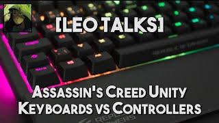 [Leo Talks] AC Unity | WASD vs Analog Stick