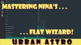 Mastering NINA . . . The Flat Wizard!