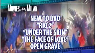 New On Blu Ray & DVD: Rio 2, Under The Skin, The Face Of Love, & Open Grave