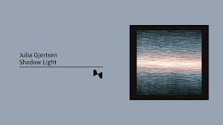 Julia Gjertsen - Shadow Light (Full Album)