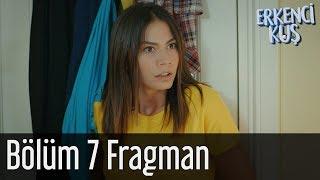 Erkenci Kuş 7. Bölüm Fragman