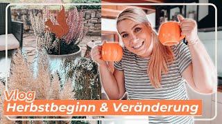 Herbstbeginn, Umdekorieren & eine Veränderung #vlog