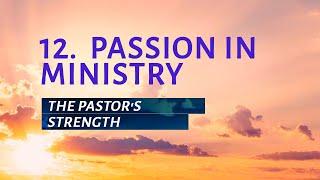 РТ 519 Eng 12. Passion in Ministry. The Pastor's Strength