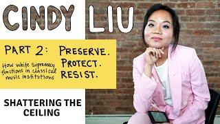 Cindy Liu -- Part 2: Protect. Preserve. Resist.