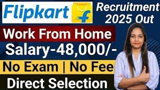 Flipkart Work From Home Jobs 2025 Out|Flipkart Recruitment 2025|Flipkart Job Vacancy 2025|#flipkart