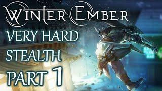 BEGINNING – WINTER EMBER Stealth Very Hard Gameplay Walkthrough Part 1