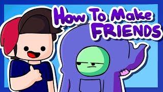 How To Make Friends! (ft. GingerPale)