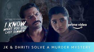 JK and Dhriti solve a murder mystery | I Know What You Did Last Summer | Amazon Prime Video