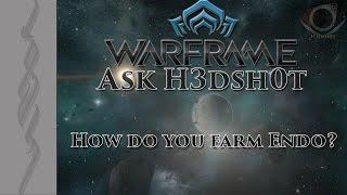 (Warframe) Ask H3dsh0t - E3: How do you farm Endo?