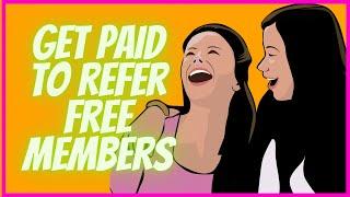 How To Get Paid To Refer Free Members