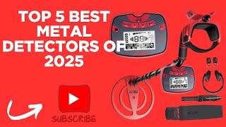 Top 5 Best Metal Detectors of 2025