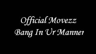 official movezz - bang in ur manner