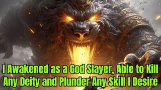 I Awakened as a God Slayer,Able to Kill Any Deity and Plunder Any Skill I Desire | Rich Manhwa Recap