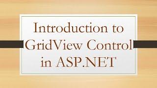 Introduction to GridView Control in ASP.NET