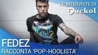 Fedez, le interviste di Rockol: il "diversamente rapper" racconta "Pop-Hoolista"