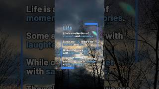 Life is a collection of moments and memories