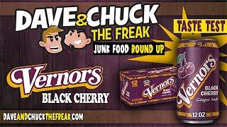 Dave and Chuck the Freak Junk Food Round Up: Vernors Black Cherry Taste Test