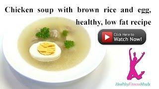 Chicken Soup with Brown Rice, healthy, low fat, Step by step tutorial