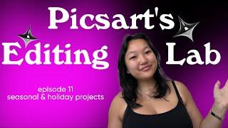 Picsart's Editing Lab | Episode 11: Seasonal & Holiday Projects