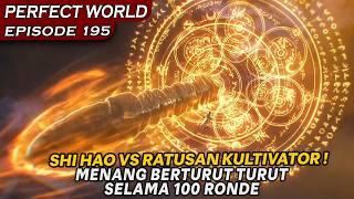 SHI HAO MENGSOLO RATUSAN KULTIVATOR DALAM KOMPETISI !! - ALUR PERFECT WORLD EPISODE 195